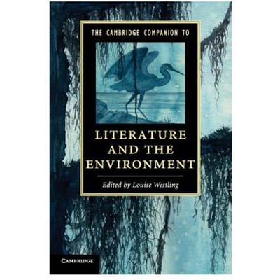 The Cambridge Companion To Literature And The Environment - Louise (University of Oregon) We