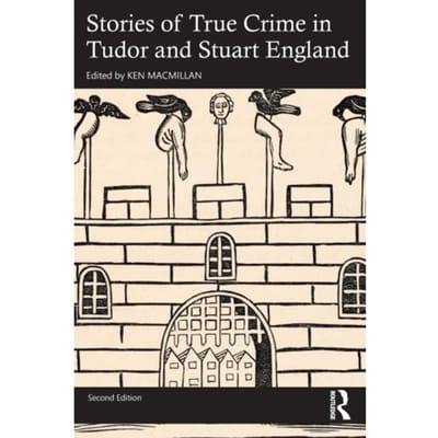 Stories Of True Crime In Tudor And Stuart England