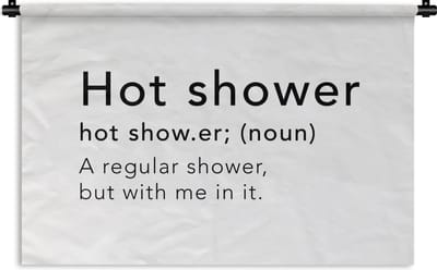 Wandkleed - Wanddoek - Spreuken - Quotes - A regular shower but with me in it - Hot shower - Douche - Woordenboek - 180x120 cm - Wandtapijt