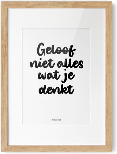 Fabrikten Tekstposter Geloof niet alles wat je denkt - A4