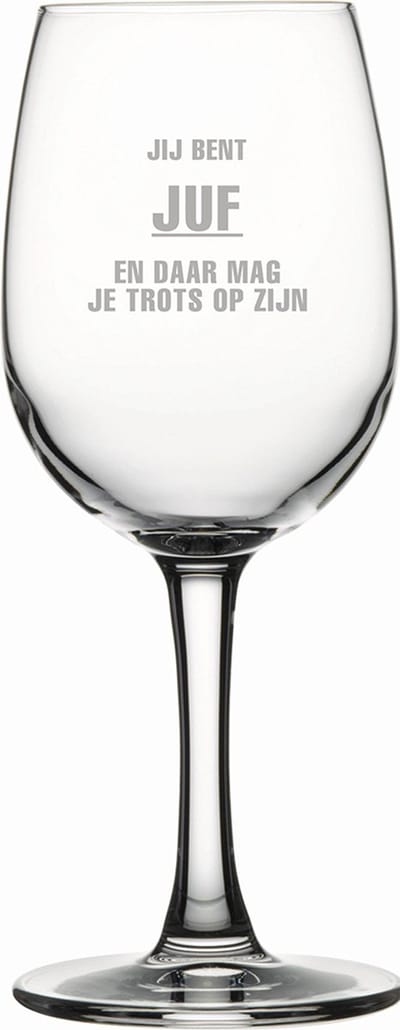 Gegraveerde witte wijnglas 26cl Jij bent Juf en daar mag je trots op zijn