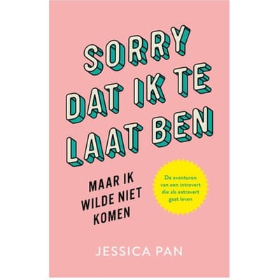 Sorry Dat Ik Te Laat Ben, Maar Ik Wilde Niet Komen - Jessica Pan