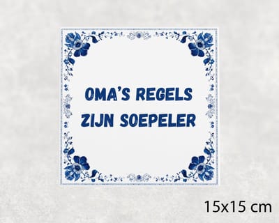 Spreuk tegel 15x15 cm Oma’s regels zijn soepeler