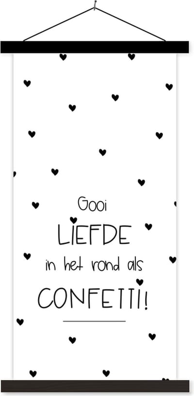 Posterhanger incl. Poster 40x80 cm - Schoolplaat - Spreuken - Liefde - Gooi liefde in het rond als confetti - Quotes - Textielposter - Zwarte latten