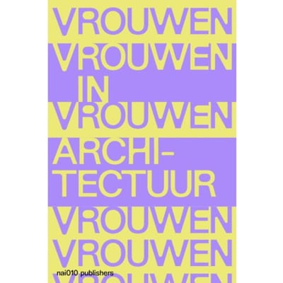 Vrouwen In Architectuur - Lara Schrijver