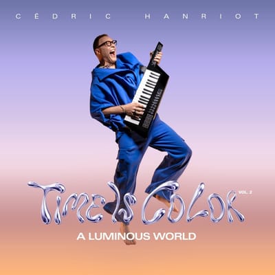Cédric Hanriot Hanriot - Time Is Color Vol.2: A Luminous World (CD)