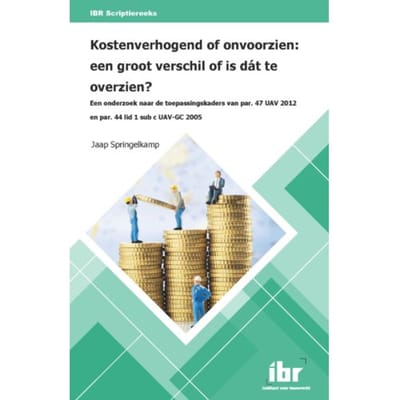 Kostenverhogend Of Onvoorzien: Een Groot Verschil Of Is Dát Te Overzien? - Ibr Scriptiereeks - J. Springelkamp