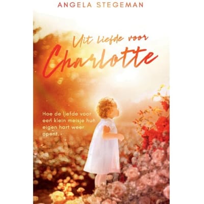Uit Liefde Voor Charlotte - Angela Stegeman
