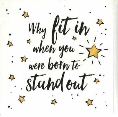 Wenskaart - Kaart - Why Fit in when you were born to Stand out