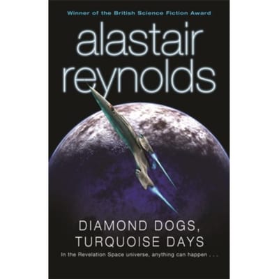 Diamond Dogs, Turquoise Days - Alastair Reynolds