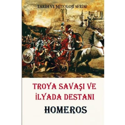 Troya Savaşı Ve Yada Destanı - Homeros Homeros