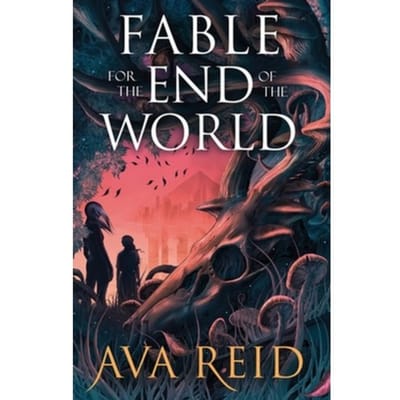 Fable For The End Of The World - Ava Reid