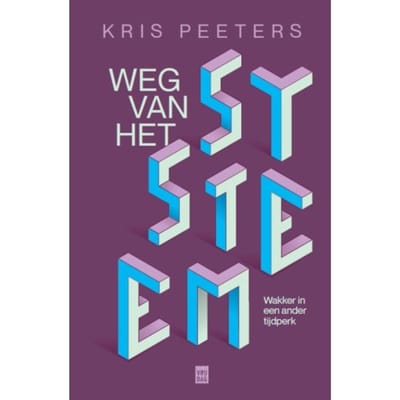Weg Van Het Systeem - Kris Peeters