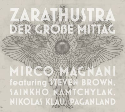 Mirco Magnani Featuring Steven Brown, Sainkho, Nikolas Klau, Paganland - Zarathustra, Die Grosse Mittag (CD)