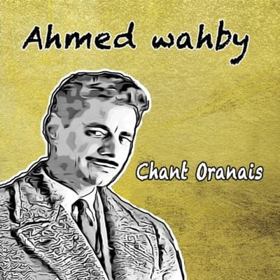 Ahmed Wahby - Chant Oranais (CD)