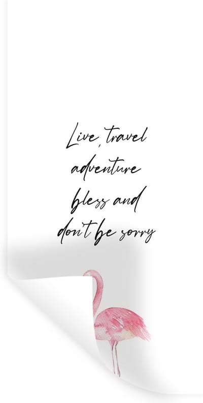 Muurstickers - Sticker Folie - Quotes - Live, travel, adventure, bless and don't be sorry - Spreuken - Flamingo - 40x80 cm - Plakfolie - Muurstickers Kinderkamer - Zelfklevend Behang - Zelfklevend behangpapier - Stickerfolie