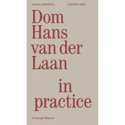 Dom Hans Van Der Laan In Practice - Caroline Voet