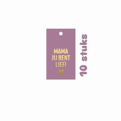 10x cadeaulabel MAMA JIJ BENT LIEF ! - moederdag - moeder - leuk inpakken - naamkaartje - cadeautag - hangtag - cadeauhanger - leuk inpakken - naamlabel - cadeauversiering -