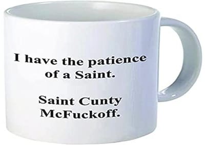 Koffiemok met opschrift 'I have the patience of a Saint Cunty McFuckoff', 325 ml, 1 stuk