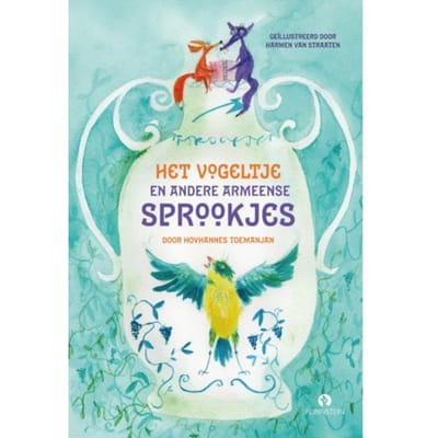 Het Vogeltje En Andere Armeense Sprookjes - Hovhannes Toemanjan