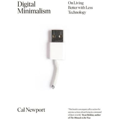 Digital Minimalism - Cal Newport