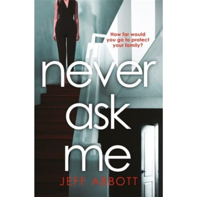 Never Ask Me - Jeff Abbott