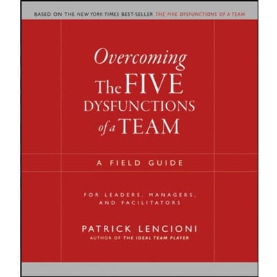 Overcoming The Five Dysfunctions Of A Team - J-B Lencioni Series - Patrick M. (The Table Group Lenc