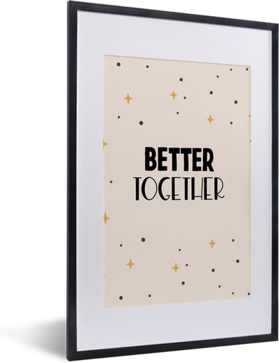 Fotolijst incl. Poster - Quotes - Better together - Liefde - Relatie - Spreuken - 40x60 cm - Posterlijst