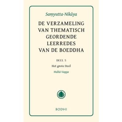 Samyutta-Nikaya / 5-Het Grote Deel (Maha-Vagga) - Pali-Canon - Sutta Pitaka - Jan de Breet