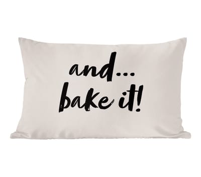 Sierkussens - Kussentjes Woonkamer - 50x30 cm - Quotes - Koken - Spreuken - And... bake it! - Bakken