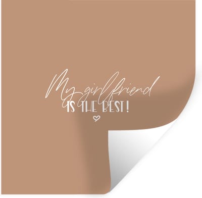 Muurstickers - Sticker Folie - Vriendin - My girlfriend is the best! - Spreuken - Quotes - 100x100 cm - Plakfolie - Muurstickers Kinderkamer - Zelfklevend Behang XXL - Zelfklevend behangpapier - Stickerfolie