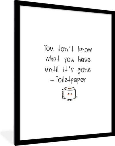 Fotolijst incl. Poster - Spreuken - Quotes - You don't know what you have until it's gone - Toiletpaper - 60x80 cm - Posterlijst