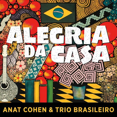 Anat Cohen & Trio Brasileiro - Alegria De Casa (CD)