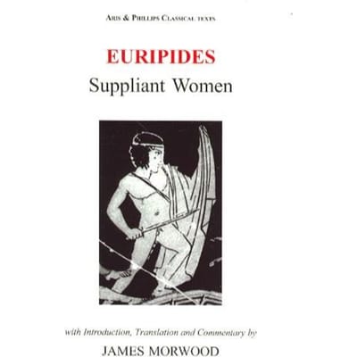 Euripides: Suppliant Women - James Morwood