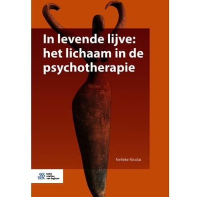In Levende Lijve: Het Lichaam In De Psychotherapie - Nelleke Nicolai