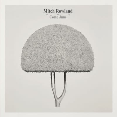 Come June - Mitch Rowland