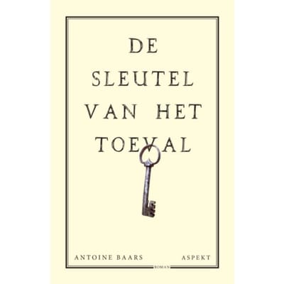 De Sleutel Van Het Toeval - Antoine Baars