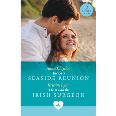 The Gp's Seaside Reunion / A Kiss With The Irish Surgeon - Annie Claydon