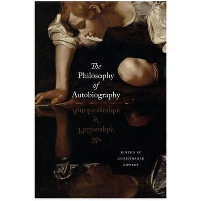 The Philosophy Of Autobiography - Christopher Cowley