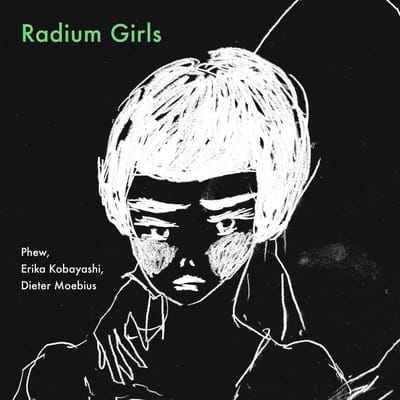 Phew, Erika Kobayashi & Dietr Moebius - Radium Girls (CD)