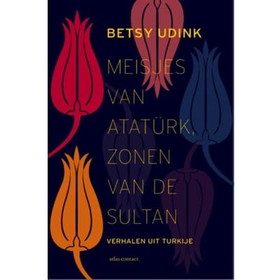 Meisjes Van Atatürk, Zonen Van De Sultan - Betsy Udink