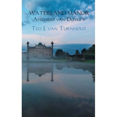 Waterland Manor Afscheid Van Doyle's - Ted J. van Turnhout