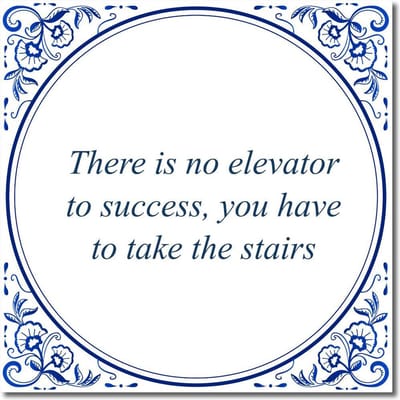Tegeltje met hangertje - There is no elevator to success, you have to take the stairs
