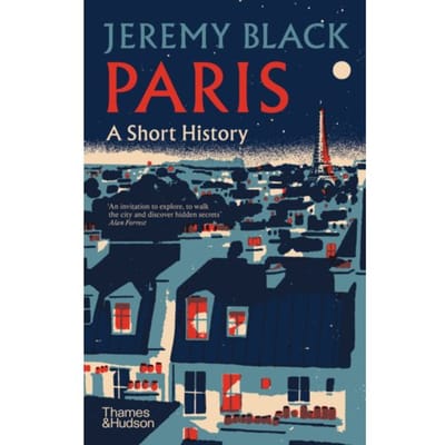 Paris: A Short History - Short History - Jeremy Black