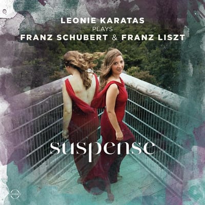 Suspense: Leonie Karatas Plays Franz Schubert & Franz Liszt