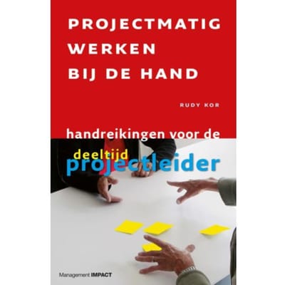 Projectmatig Werken Bij De Hand - R. Kor