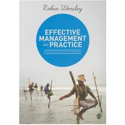 Effective Management In Practice: Analytical Insights And Critical Questions - Wensley