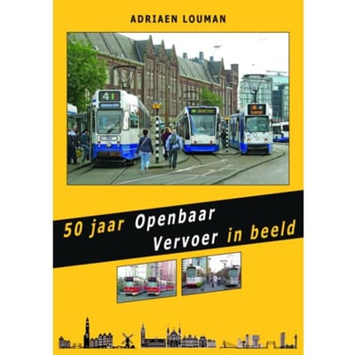 50 Jaar Openbaar Vervoer In Beeld - Adriaen Louman