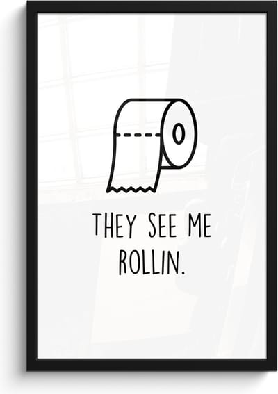Poster in lijst - Fotolijst 40x60 cm - Posters - Spreuk - WC papier - They see me rollin - Wit - Quotes - Posterlijst zwart - Wanddecoratie badkamer - Muurdecoratie WC - Decoratieve accessoires - Toilet muur decoratie