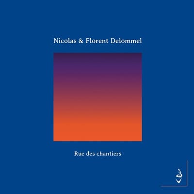 Nicolas Delommel & Florent - Rue Des Chantiers (CD)